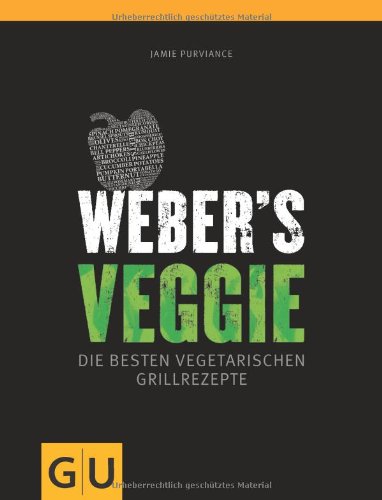 Weber's Veggie: Die besten Grillrezepte (GU Weber Grillen)